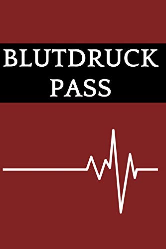 Blutdruck Pass: Dein Blutdruck Tagebuch Zum Selber Ausf?llen, 110 Seiten (?ber 1000 Messungen K÷Nnen Eingetragen Werden) Im A5 Format (German Edition)