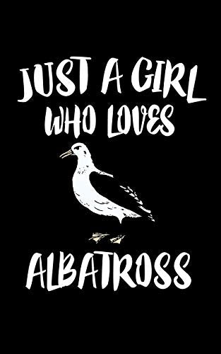 Just A Girl Who Loves Albatross: Animal Nature Collection