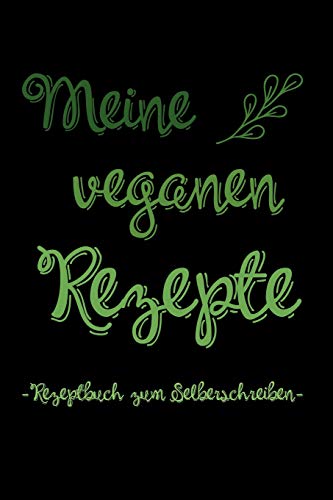 Meine Veganen Rezepte | Rezeptbuch Zum Selberschreiben: A5 Rezeptbuch Zum Ausf?llen Mit Platz F?r 100 Rezepte | Als Geschenk F?r Veganer Hobbyk÷Che ... Valentinstag Weihnachten (German Edition) - 9781074845278