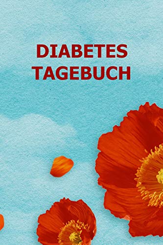 Diabetes Tagebuch: Blutzucker Und Insulin Im Blick Behalten Fur Mehr Als 100 Tage - Klein & Kompakt Ca. A5 (German Edition) - 9781074871161