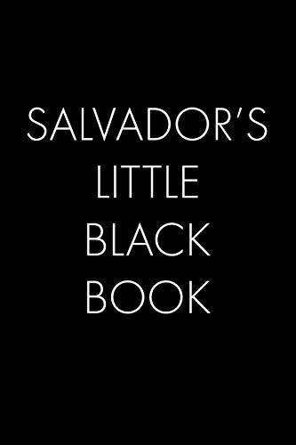 Salvador's Little Black Book: The Perfect Dating Companion For A Handsome Man Named Salvador. A Secret Place For Names, Phone Numbers, And Addresses.
