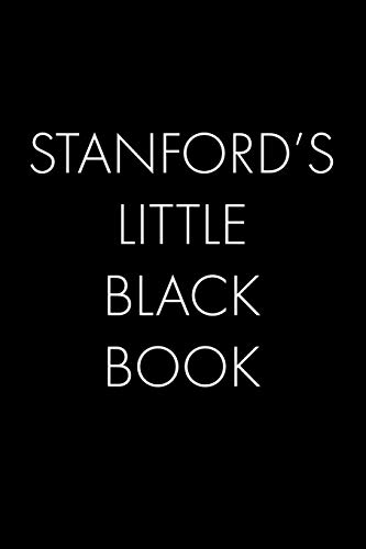 Stanford's Little Black Book: The Perfect Dating Companion For A Handsome Man Named Stanford. A Secret Place For Names, Phone Numbers, And Addresses.
