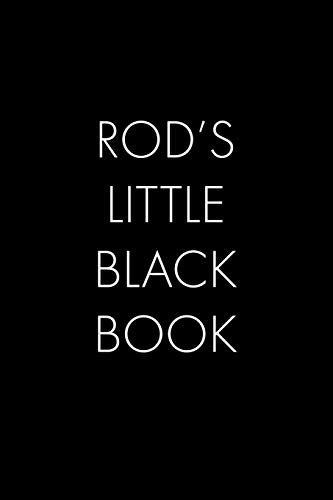 Rod's Little Black Book: The Perfect Dating Companion For A Handsome Man Named Rod. A Secret Place For Names, Phone Numbers, And Addresses.