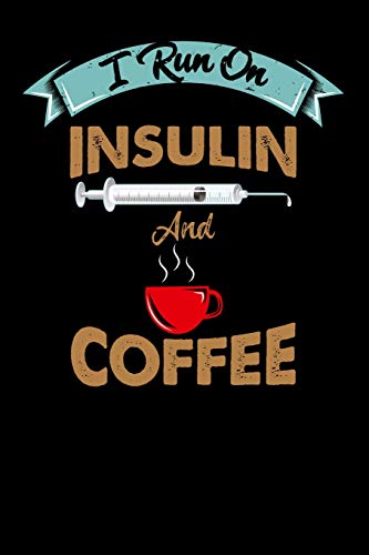 I Run On Insulin & Coffee: 120 Pages I 6X9 I Karo I Funny Cute Unicorn & Vegetarian Gifts I Apparel