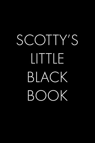 Scotty's Little Black Book: The Perfect Dating Companion For A Handsome Man Named Scotty. A Secret Place For Names, Phone Numbers, And Addresses.