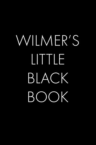 Wilmer's Little Black Book: The Perfect Dating Companion For A Handsome Man Named Wilmer. A Secret Place For Names, Phone Numbers, And Addresses.