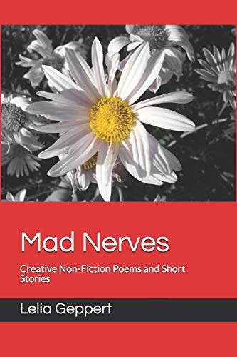 Mad Nerves: Creative Non-Fiction Poems And Short Stories
