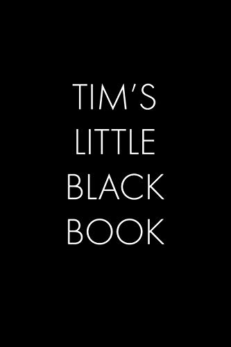 Tim's Little Black Book: The Perfect Dating Companion For A Handsome Man Named Tim. A Secret Place For Names, Phone Numbers, And Addresses.