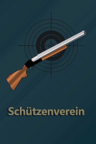 Sch?tzenverein: Schusstagebuch F?r Alle Sportsch?tzen (German Edition)