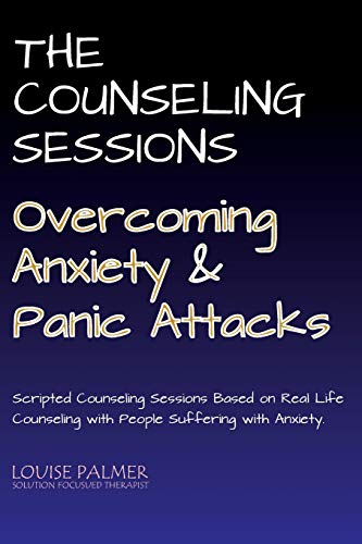 The Counseling Sessions - Overcoming Anxiety And Panic Attacks