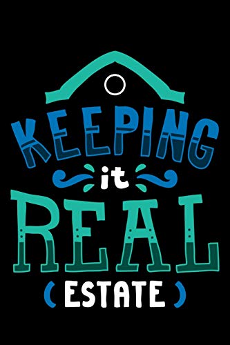 Keeping It Real Estate: 120 Pages I 6X9 I Karo I Funny Salesperson, Agent & Montage Gifts - 9781074958817