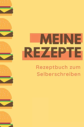 Meine Rezepte | Rezeptbuch Zum Selberschreiben: A5 Rezeptbuch Zum Ausf?llen Mit Platz F?r 100 Rezepte | Als Geschenk F?r Vegetarier Hobbyk÷Che Partner ... Valentinstag Weihnachten (German Edition)