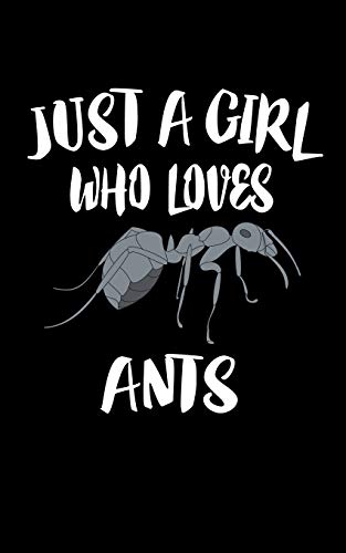 Just A Girl Who Loves Ants: Animal Nature Collection