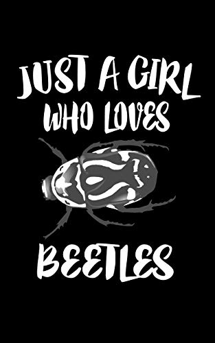 Just A Girl Who Loves Beetles: Animal Nature Collection