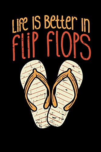Life Is Better In Flip Flops: 120 Pages I 6X9 I Dot Grid I Cool Summer Vacation