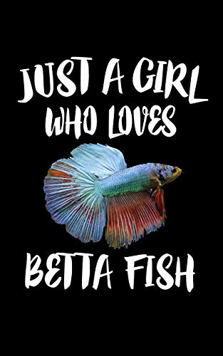 Just A Girl Who Loves Betta Fish: Animal Nature Collection - 9781075035968