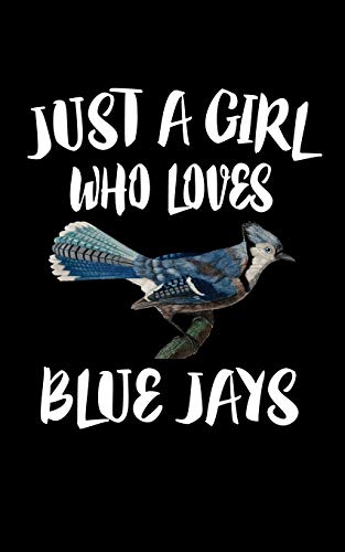 Just A Girl Who Loves Blue Jays: Animal Nature Collection - 9781075038648