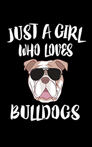 Just A Girl Who Loves Bulldogs: Animal Nature Collection