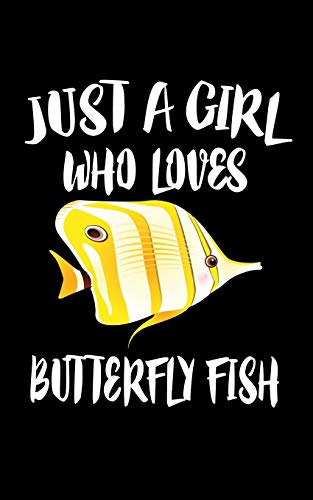 Just A Girl Who Loves Butterfly Fish: Animal Nature Collection
