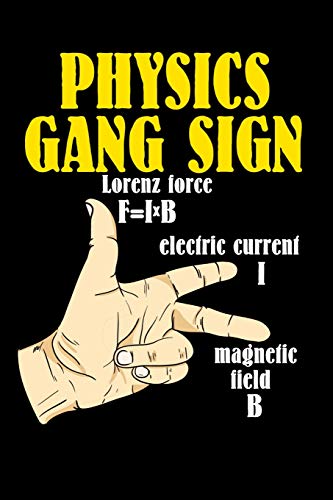 Physics Gang Sign Lorentz Furce F=Ixb Electric Current I Magnetic Field B: 120 Pages I 6X9 I Dot Grid I Funny Teacher, School & College Gifts - 9781075053467