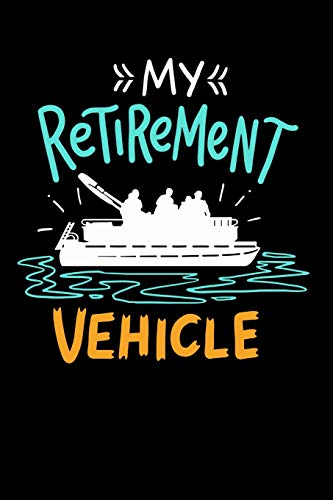 My Retirement Vehicle: 120 Pages I 6X9 I Dot Grid I Funny Boating, Sailing & Vacation Gifts - 9781075059971