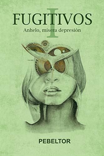 Fugitivos: Anhelo, M?sera Depresi?N (Spanish Edition)