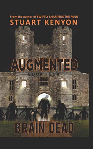 Brain Dead ?¢ Augmented Book 4: A Post-Apocalyptic Zombie Series