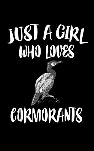 Just A Girl Who Loves Cormorants: Animal Nature Collection
