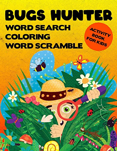 Bugs Hunter: Activity Logical Puzzle Book For Kids With Word Search Scramble And Coloring Pages Games Large Size Nature Insects Theme Design Soft Cover