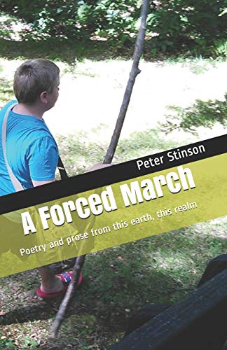 A Forced March: Poetry And Prose From This Earth, This Realm