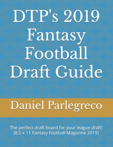 Dtp's 2019 Fantasy Football Draft Guide: The Perfect Draft Board For Your League Draft! (8.5 X 11 Fantasy Football Magazine 2019)