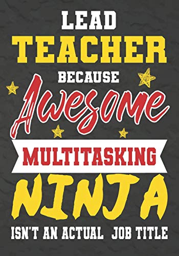 Lead Teacher Because Awesome Multitasking Ninja Isn't An Actual Job Title: Perfect Year End Graduation Or Thank You Gift For Teachers,Teacher ... For Holidays,Retirement,Funny Teacher Gifts