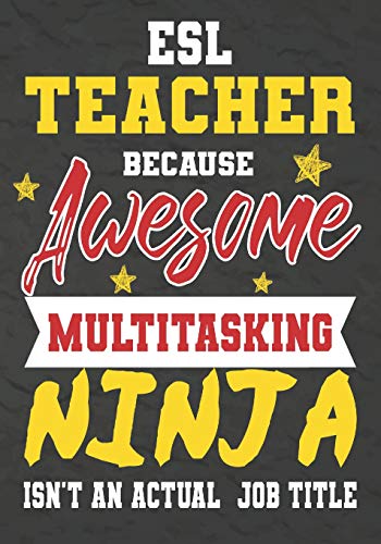 Esl Teacher Because Awesome Multitasking Ninja Isn't An Actual Job Title: Perfect Year End Graduation Or Thank You Gift For Teachers,Teacher ... For Holidays,Retirement,Funny Teacher Gifts