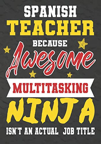 Spanish Teacher Because Awesome Multitasking Ninja Isn't An Actual Job Title: Perfect Year End Graduation Or Thank You Gift For Teachers,Teacher ... For Holidays,Retirement,Funny Teacher Gifts