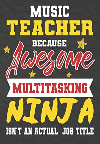 Music Teacher Because Awesome Multitasking Ninja Isn't An Actual Job Title: Perfect Year End Graduation Or Thank You Gift For Teachers,Teacher ... For Holidays,Retirement,Funny Teacher Gifts