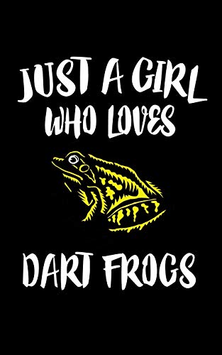 Just A Girl Who Loves Dart Frogs: Animal Nature Collection