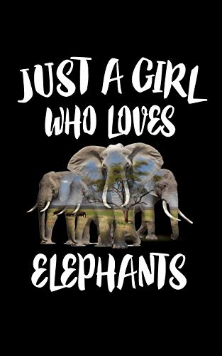 Just A Girl Who Loves Elephants: Animal Nature Collection - 9781075285172