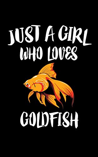 Just A Girl Who Loves Goldfish: Animal Nature Collection