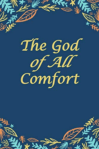 The God Of All Comfort: Bible Promises To Comfort Women (God's Love)