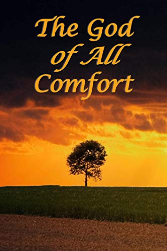The God Of All Comfort: Bible Promises To Comfort Women (Faith In Christ)