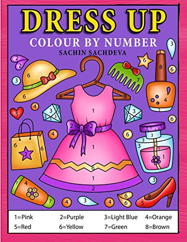 Dress Up Colour By Number: Coloring Book For Kids, Girls Ages 4-8