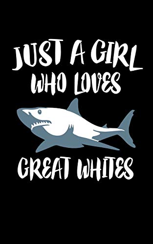 Just A Girl Who Loves Great Whites: Animal Nature Collection