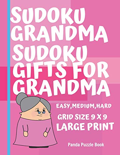 Sudoku Grandma - Sudoku Gifts For Grandma - Easy, Medium, Hard. Grid Size 9 X 9 Large Print: Brain Games For Seniors - Sudoku Large Print Puzzle Books For Adults