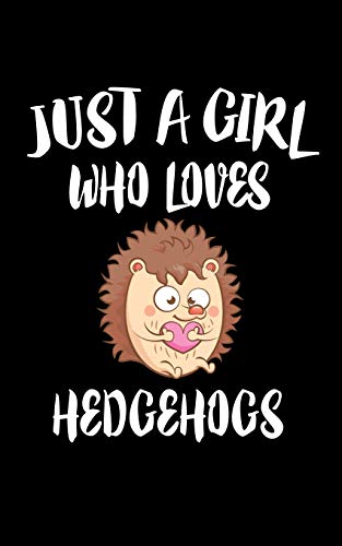 Just A Girl Who Loves Hedgehogs: Animal Nature Collection