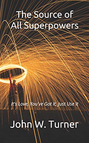 The Source Of All Superpowers: It's Love, You'Ve Got It, Just Use It