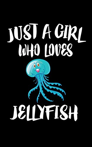 Just A Girl Who Loves Jellyfish: Animal Nature Collection - 9781075460326