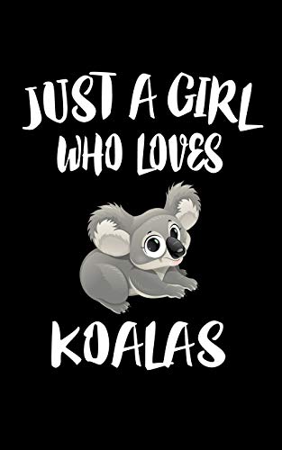Just A Girl Who Loves Koalas: Animal Nature Collection