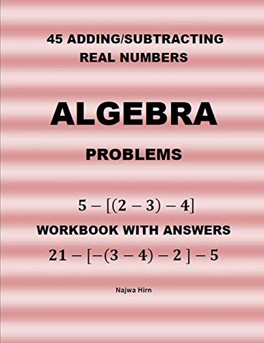 45 Algebra Problems (Adding/Subtracting Real Numbers)