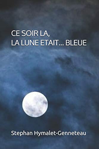 Et Ce Soir L?, La Lune ?tait ... Bleue (French Edition)