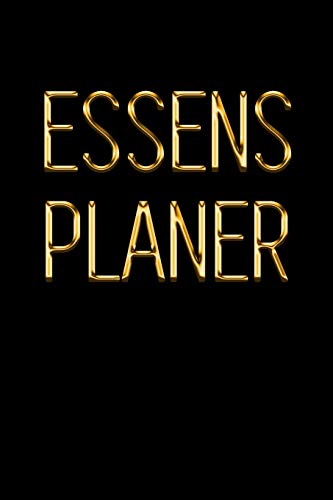 Essensplaner: Schau In Den Spiegel Und F?hl Dich Wohl | T?glisches Mahlzeit Tagebuch Zum Abnehmen | Schwarz & Gold Mahlzeitplaner F?r Eine Kalorienarme Di?t (German Edition)